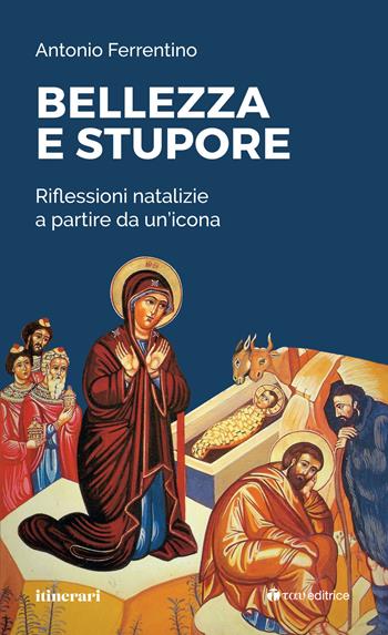 Bellezza e stupore. Riflessioni natalizie a partire da un'icona - Antonio Ferrentino - Libro Tau 2023, Itinerari | Libraccio.it