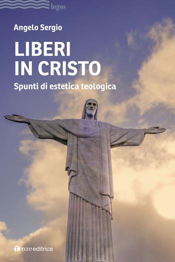 Liberi in Cristo. Spunti di estetica teologica - Angelo Sergio - Libro Tau 2023, Logos | Libraccio.it