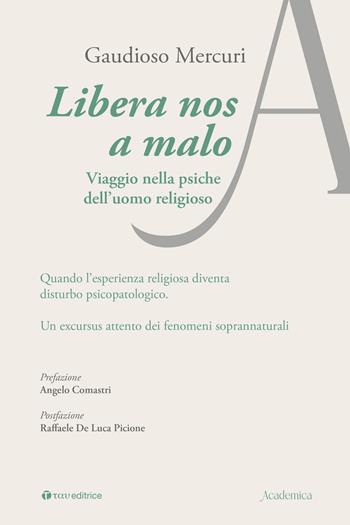 Libera nos a malo. Viaggio nella psiche dell'uomo religioso - Gaudioso Mercuri - Libro Tau 2023, Academica | Libraccio.it