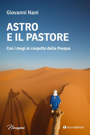 Astro e il pastore. Con i magi al cospetto della Pasqua - Giovanni Nani - Libro Tau 2024, Narrazioni | Libraccio.it