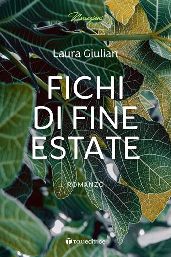 Fichi di fine estate - Laura Giulian - Libro Tau 2024, Narrazioni | Libraccio.it