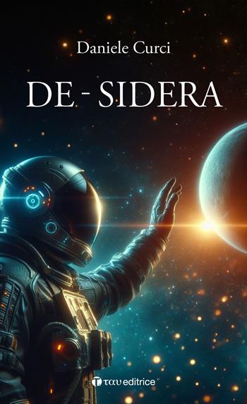 De-sidera - Daniele Curci - Libro Tau 2025 | Libraccio.it
