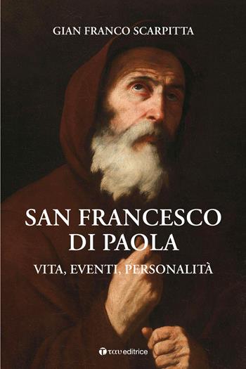 San Francesco di Paola. Vita, eventi, personalità - Gian Franco Scarpitta - Libro Tau 2024 | Libraccio.it