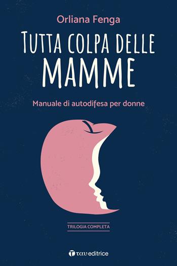 Tutta colpa delle mamme - Orliana Fenga - Libro Tau 2024 | Libraccio.it