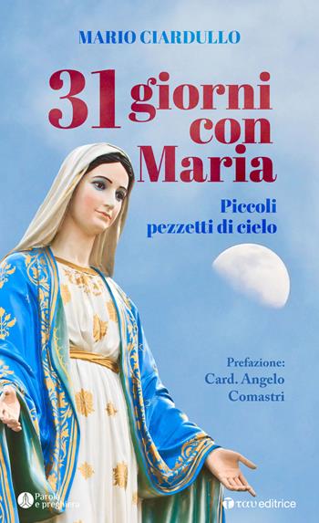 31 giorni con Maria. Piccoli pezzetti di cielo - Mario Ciardullo - Libro Tau 2024, Parola e preghiera | Libraccio.it