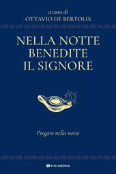 Nella notte benedite il Signore. Pregare nella notte