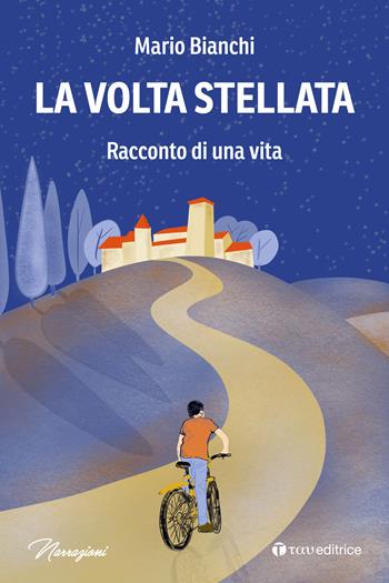 La volta stellata. Racconto di una vita - Mario Bianchi - Libro Tau 2024, Narrazioni | Libraccio.it
