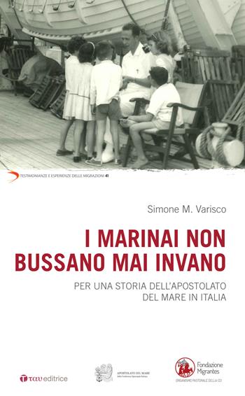 I marinai non bussano mai invano. Per una storia dell'apostolato del mare in Italia - Simone Marino Varisco - Libro Tau 2024, Testimonianze e esperienze delle migraz. | Libraccio.it