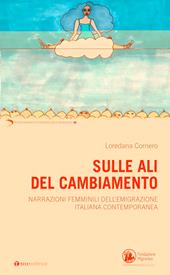 Sulle ali del cambiamento. Narrazioni femminili dell’emigrazione italiana contemporanea