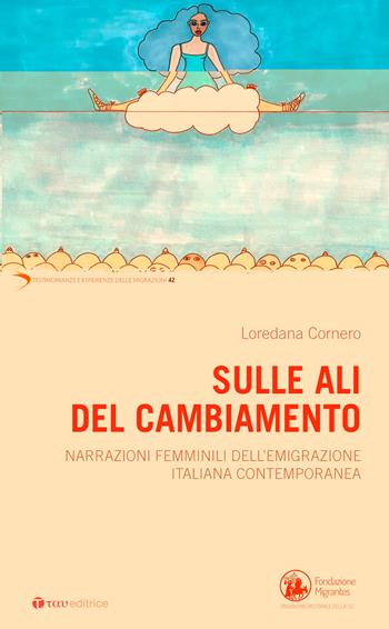 Sulle ali del cambiamento. Narrazioni femminili dell’emigrazione italiana contemporanea - Loredana Cornero - Libro Tau 2024, Testimonianze e esperienze delle migraz. | Libraccio.it