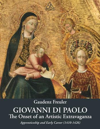 Giovanni di Paolo. The onset of an artistic extravaganza. His apprenticeship and early career (1410-1426) - Gaudenz Freuler - Libro Tau 2024, D'Arte | Libraccio.it