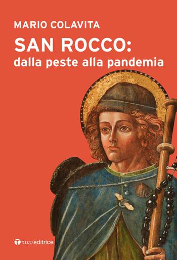 San Rocco: dalla peste alla pandemia - Mario Colavita - Libro Tau 2024 | Libraccio.it