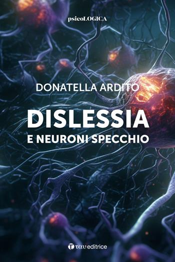 Dislessia e neuroni specchio - Donatella Ardito - Libro Tau 2024, PsicoLogica | Libraccio.it