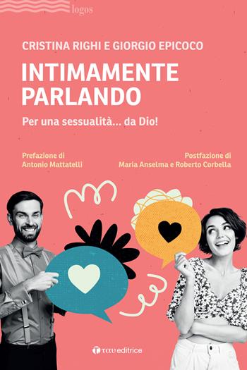 Intimamente parlando. Per una sessualità... da Dio! - Cristina Righi, Giorgio Epicoco - Libro Tau 2024, Logos | Libraccio.it