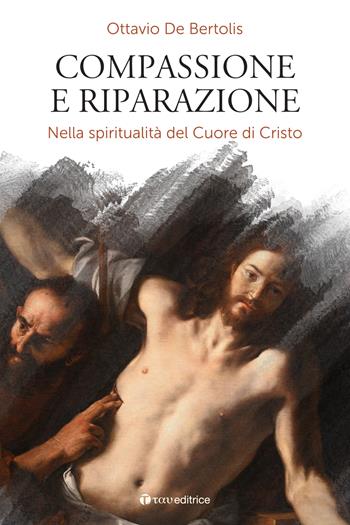 Compassione e riparazione. Nella spiritualità del Cuore di Cristo - Ottavio De Bertolis - Libro Tau 2025, Parola e preghiera | Libraccio.it
