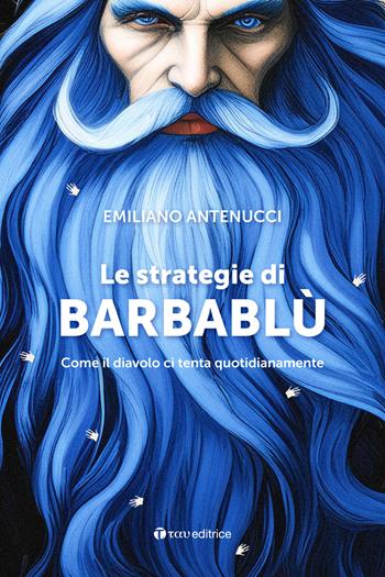 Le strategie di Barbablù. Come il diavolo ci tenta quotidianamente - Emiliano Antenucci - Libro Tau 2024, Parola e preghiera | Libraccio.it