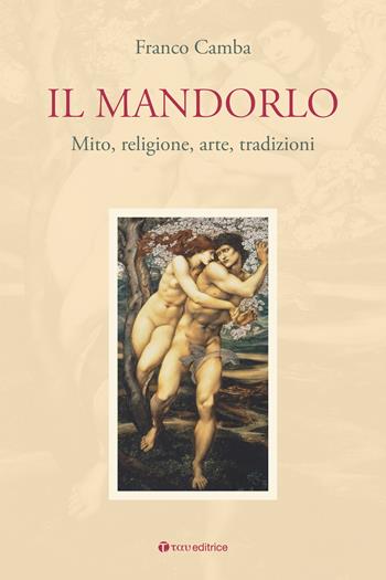 Il mandorlo. Mito, religione, arte, tradizioni - Franco Camba - Libro Tau 2025, Logos | Libraccio.it