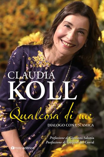 Qualcosa di me. Dialogo con un'amica - Claudia Koll - Libro Tau 2025, Testimonianze | Libraccio.it