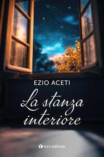 La stanza interiore - Ezio Aceti - Libro Tau 2025, Itinerari | Libraccio.it