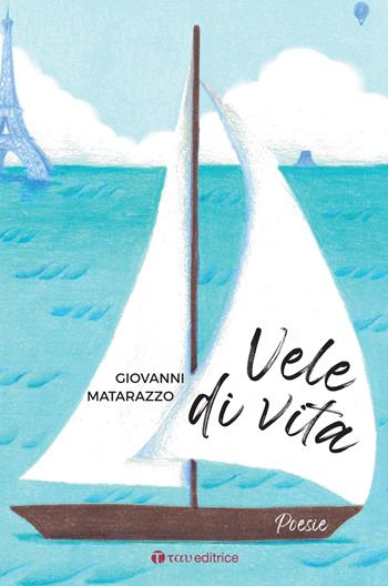 Vele di vita - Giovanni Matarazzo - Libro Tau 2025 | Libraccio.it