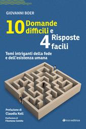 10 domande difficili e 4 risposte facili. Temi intriganti della fede e dell'esistenza umana