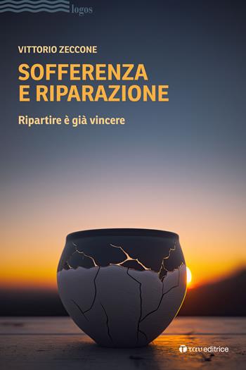Sofferenza e riparazione. Ripartire è già vincere - Vittorio Zeccone - Libro Tau 2025, Logos | Libraccio.it