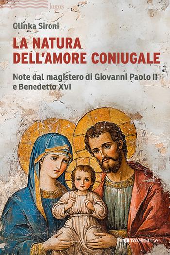La natura dell'amore coniugale. Note dal magistero di Giovanni Paolo II e Benedetto XVI - Olinka Sironi - Libro Tau 2025, Logos | Libraccio.it