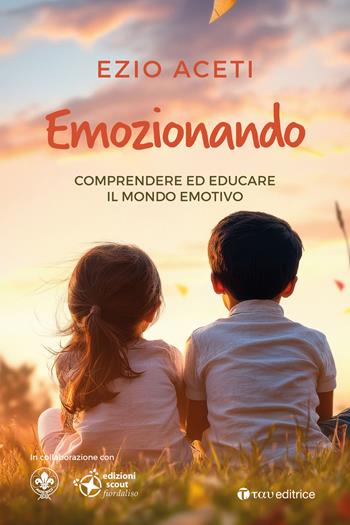 Emozionando. Comprendere ed educare il mondo emotivo - Ezio Aceti - Libro Tau 2025, PsicoLogica | Libraccio.it