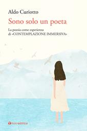 Sono solo un poeta. La poesia come esperienza di «contemplazione immersiva»