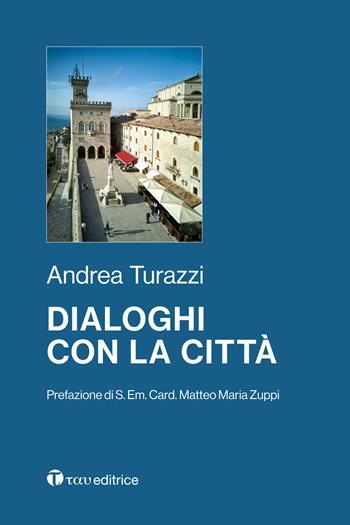 Dialoghi con la città - Andrea Turazzi - Libro Tau 2025 | Libraccio.it