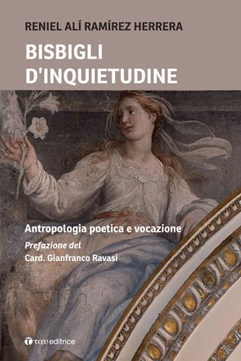 Bisbigli d'inquietudine. Antropologia poetica e vocazione - Reniel Alí Ramírez Herrera - Libro Tau 2025, Logos | Libraccio.it
