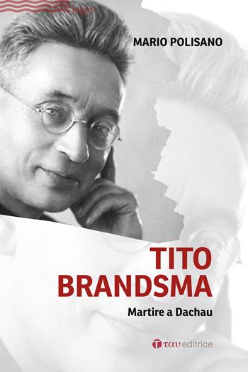 Tito Brandsma. Martire a Dachau - Mario Polisano - Libro Tau 2025, Logos | Libraccio.it