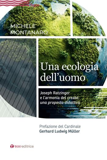 Una ecologia dell'uomo. Joseph Ratzinger e l'armonia del creato: una proposta didattica - Michele Montanaro - Libro Tau 2026, Logos | Libraccio.it