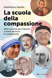 La scuola della compassione. Sette racconti per imparare a vivere anche tu la compassione
