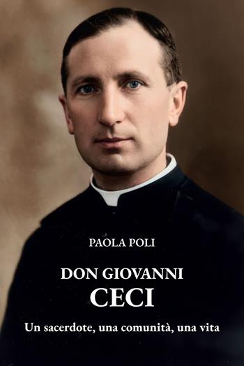 Don Giovanni Ceci. Un sacerdote, una comunità, una vita - Paola Poli - Libro Tau 2025 | Libraccio.it