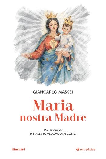 Maria nostra madre - Giancarlo Massei - Libro Tau 2026, Itinerari | Libraccio.it