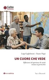 Un cuore che vede. Riflessioni ed esperienze di carità vissuta in parrocchia