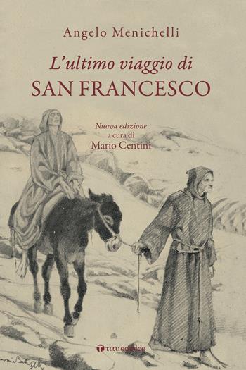 L'ultimo viaggio di san Francesco - Angelo Menichelli - Libro Tau 2026, Logos | Libraccio.it