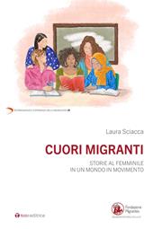Cuori migranti. Storie al femminile in un mondo in movimento