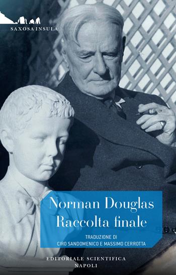 Raccolta finale - Norman Douglas - Libro Editoriale Scientifica 2021, Saxosa insula | Libraccio.it