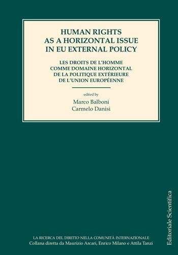 Human rights as a horizontal issue in Eu external policy. Ediz. inglese e francese  - Libro Editoriale Scientifica 2021, La ricerca del diritto nella comunità internazionale | Libraccio.it