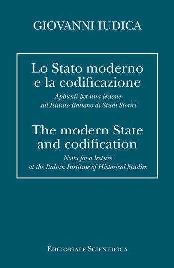 Lo Stato moderno e la codificazione. Appunti per una lezione all'Istituto Italiano di Studi Storici. Ediz. italiana e inglese - Giovanni Iudica - Libro Editoriale Scientifica 2021 | Libraccio.it