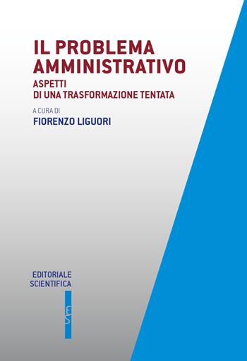 Il problema amministrativo. Aspetti di una trasformazione tentata  - Libro Editoriale Scientifica 2021, Questioni contemporanee | Libraccio.it