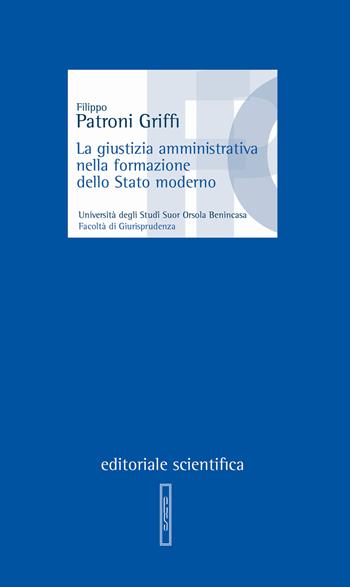 La giustizia amministrativa nella formazione dello Stato moderno - Filippo Patroni Griffi - Libro Editoriale Scientifica 2021, Lezioni magistrali | Libraccio.it