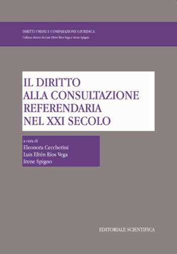 Il diritto alla consultazione referendaria nel XXI secolo  - Libro Editoriale Scientifica 2021, Diritti umani e comparazione giuridica | Libraccio.it