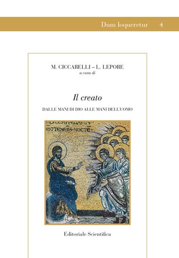 Il creato. Dalle mani di Dio alle mani dell'uomo  - Libro Editoriale Scientifica 2021, Dum loqueretur | Libraccio.it