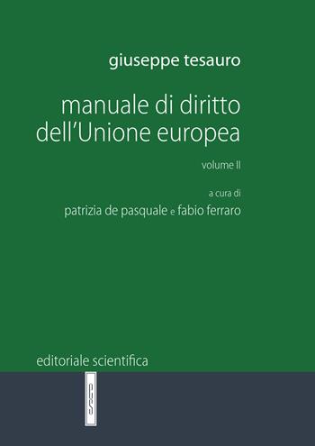 Manuale di diritto dell'Unione Europea. Vol. 2 - Giuseppe Tesauro - Libro Editoriale Scientifica 2021, Manuali per l'Università | Libraccio.it
