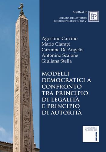 Modelli democratici a confronto tra principio di legalità e principio di autorità  - Libro Editoriale Scientifica 2021, Agonalis | Libraccio.it