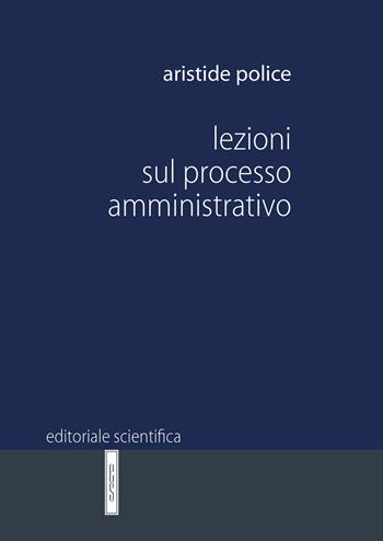 Lezioni sul processo amministrativo - Aristide Police - Libro Editoriale Scientifica 2021, Manuali per l'Università | Libraccio.it