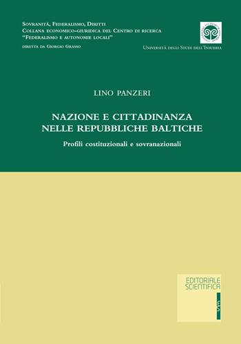 Nazione e cittadinanza nelle repubbliche baltiche. Profili costituzionali e sovranazionali - Lino Panzeri - Libro Editoriale Scientifica 2021, Sovranità, federalismo, diritti | Libraccio.it